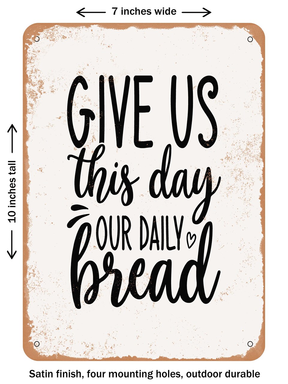 DECORATIVE METAL SIGN - Give Us This Day Our Daily Bread  - Vintage Rusty Look